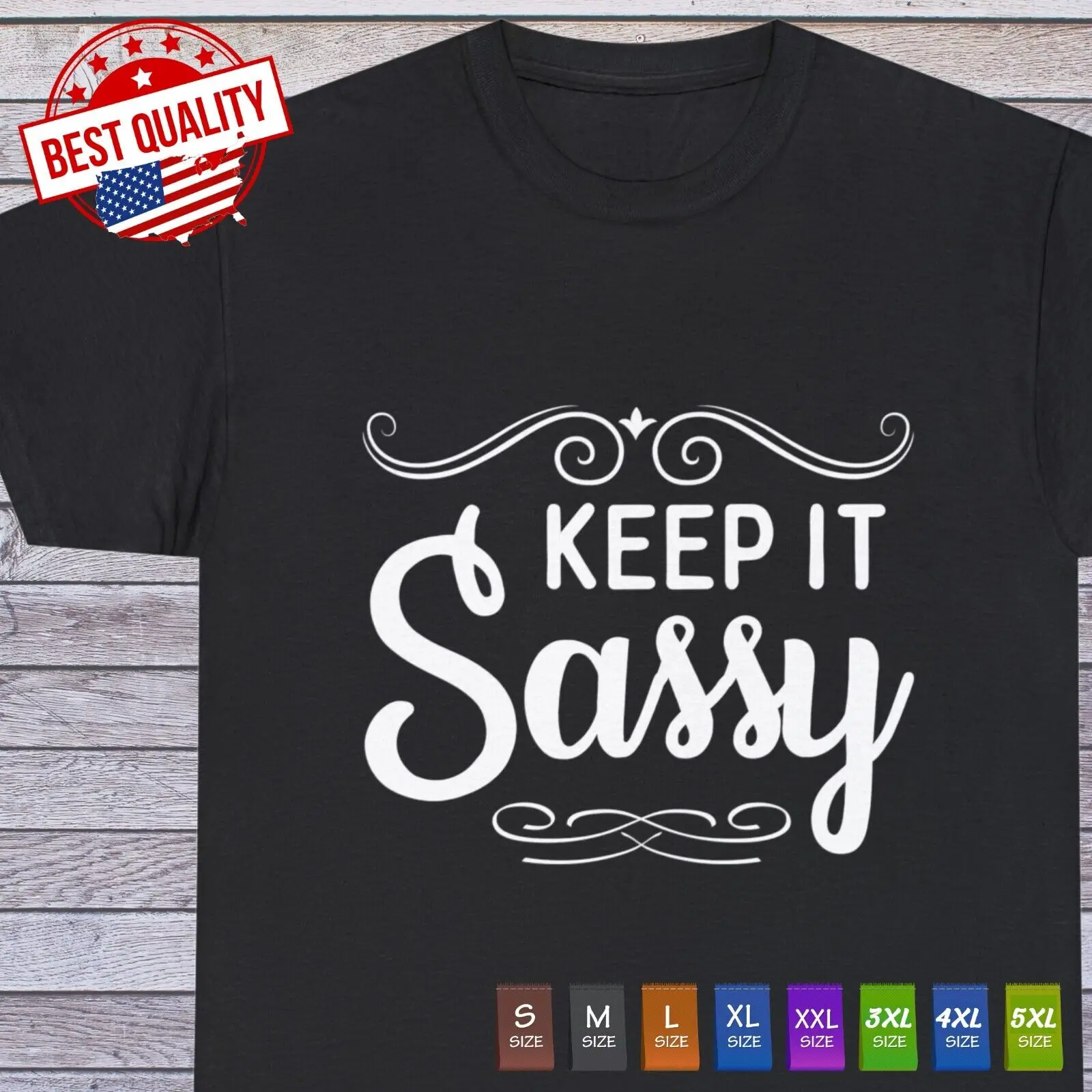 Keep It Sassy Sarcastic Humor Graphic Novelty Funny T Shirt