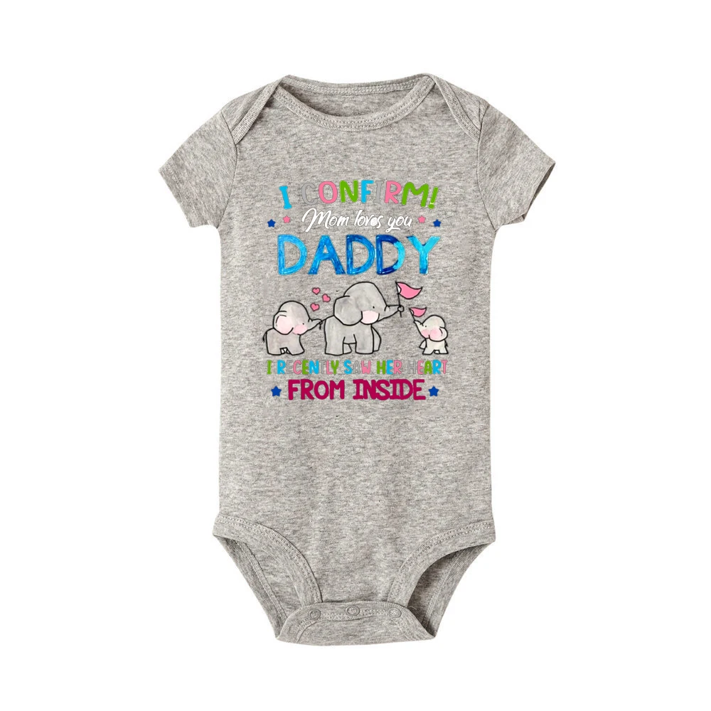 I Confirm Mom Loves You Daddy I Recently Saw Her Heart From Inside Baby Bodysuit Newborn Clothes Toodler Short Sleeve Jumpsiut