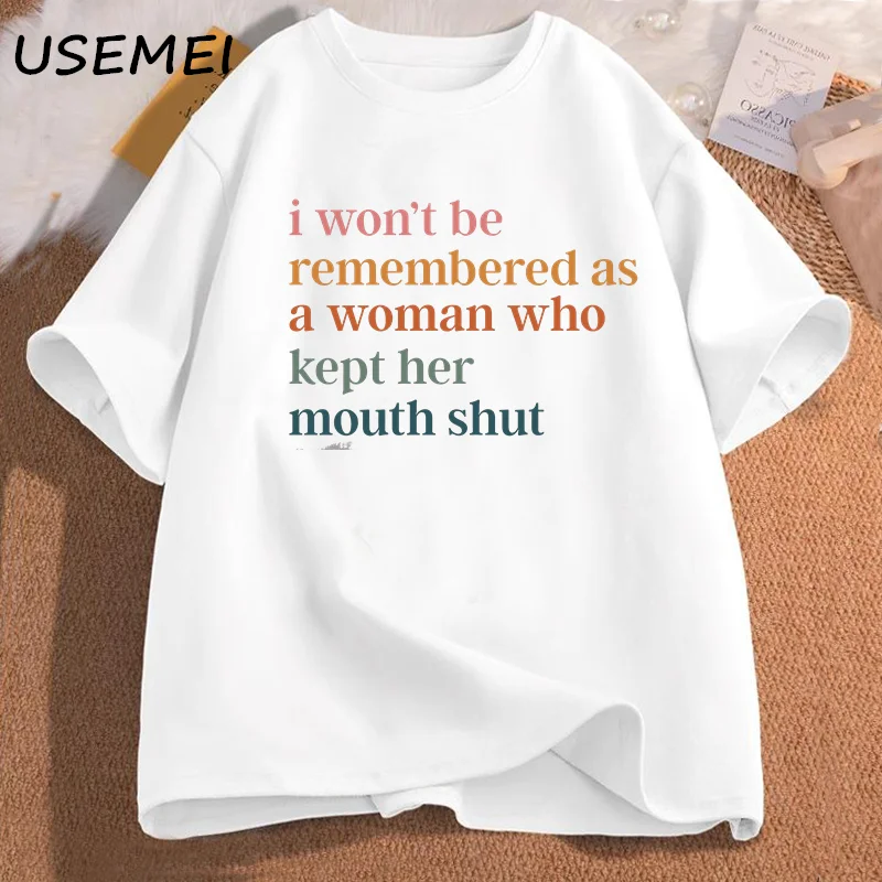 I Will Not Be Remembered As A Woman Who Kept Her Mouth Shut T-shirts Feminist Pro Choice T Shirt Women's Rights Short Sleeve Tee