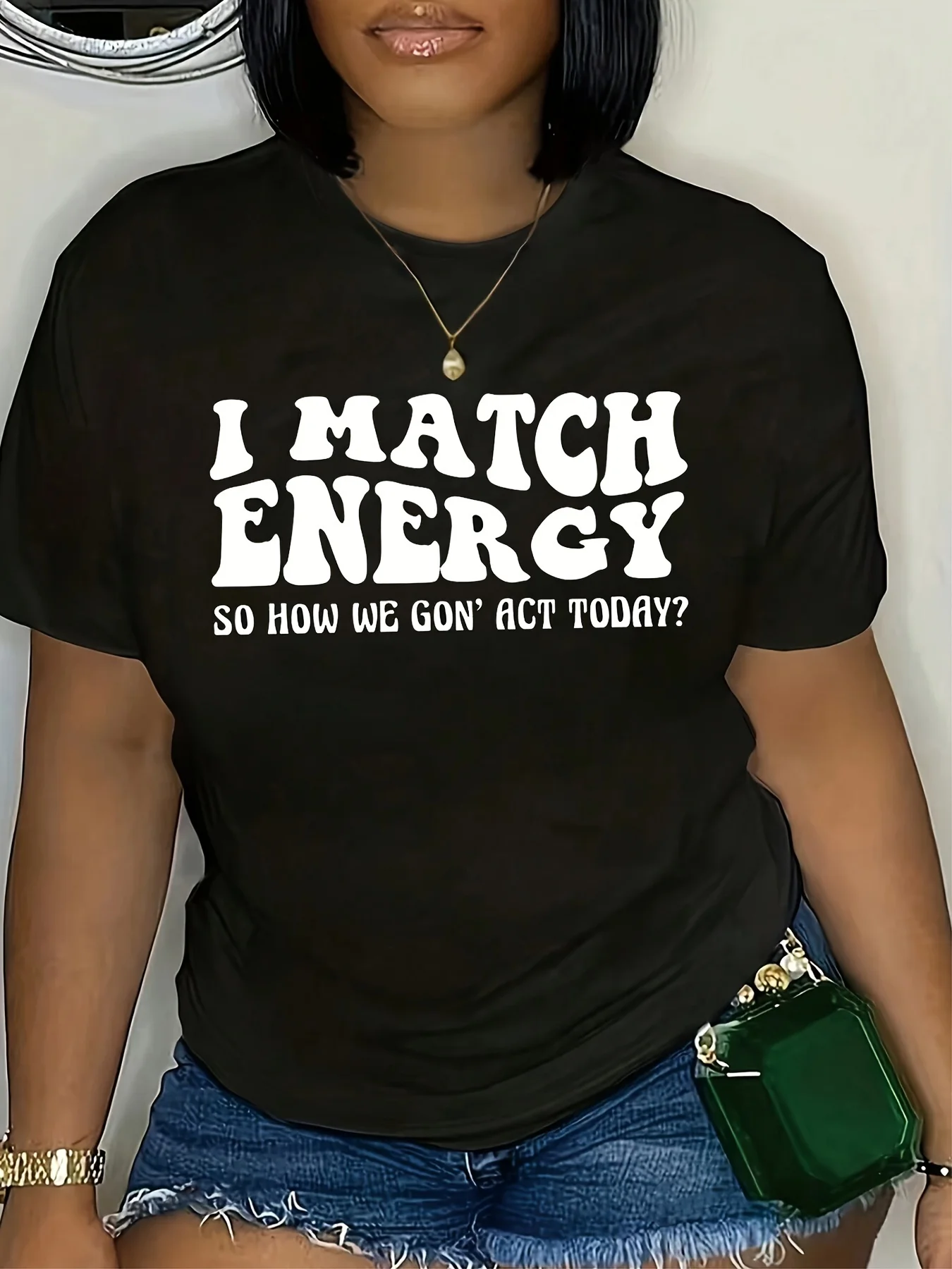 تي شيرت نسائي كاجوال برقبة دائرية مع "I Match Energy - لذا ماذا يجب أن نفعل اليوم؟ #1