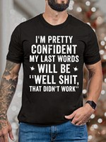 Men's I Am Pretty Confident My Last Words Will Be Funny Graphics Print Casual Loose Text Letters Crew Neck T-Shirt