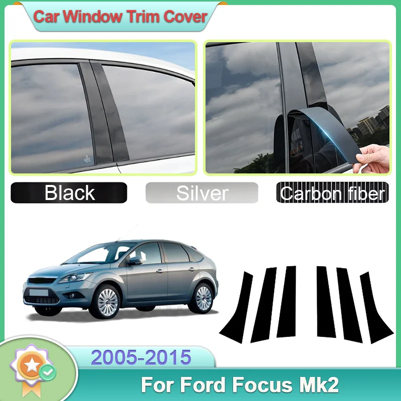 

6 шт. для Ford Focus Mk2 Classic 2005 ~ 2015 2010 накладка на окно автомобиля, наклейка на среднюю колонку, водонепроницаемая крышка, специальные автомобильные аксессуары