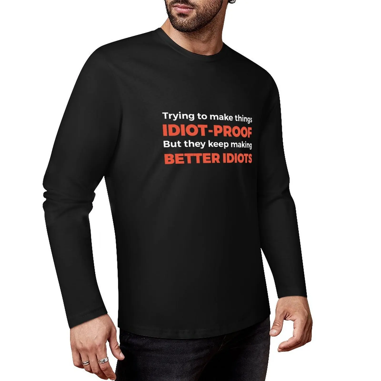 

They Keep Making Better Idiots - Funny Programming Jokes Long T-Shirt tops aesthetic clothes t shirts for men graphic