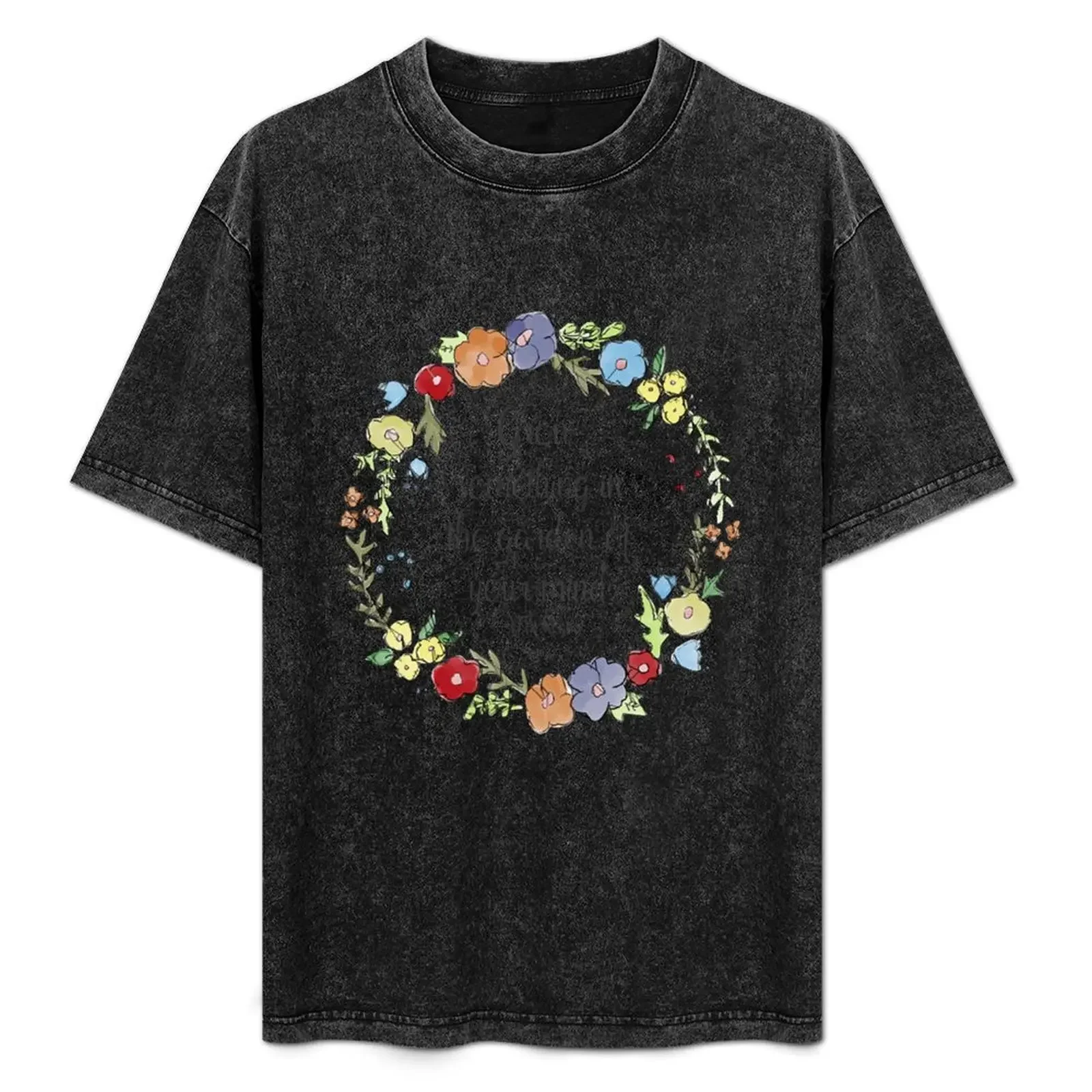 

Mr. Rogers Quote - Grow something in the garden of your mind T-Shirt Funny t-shirts street wear sweat shirts, men