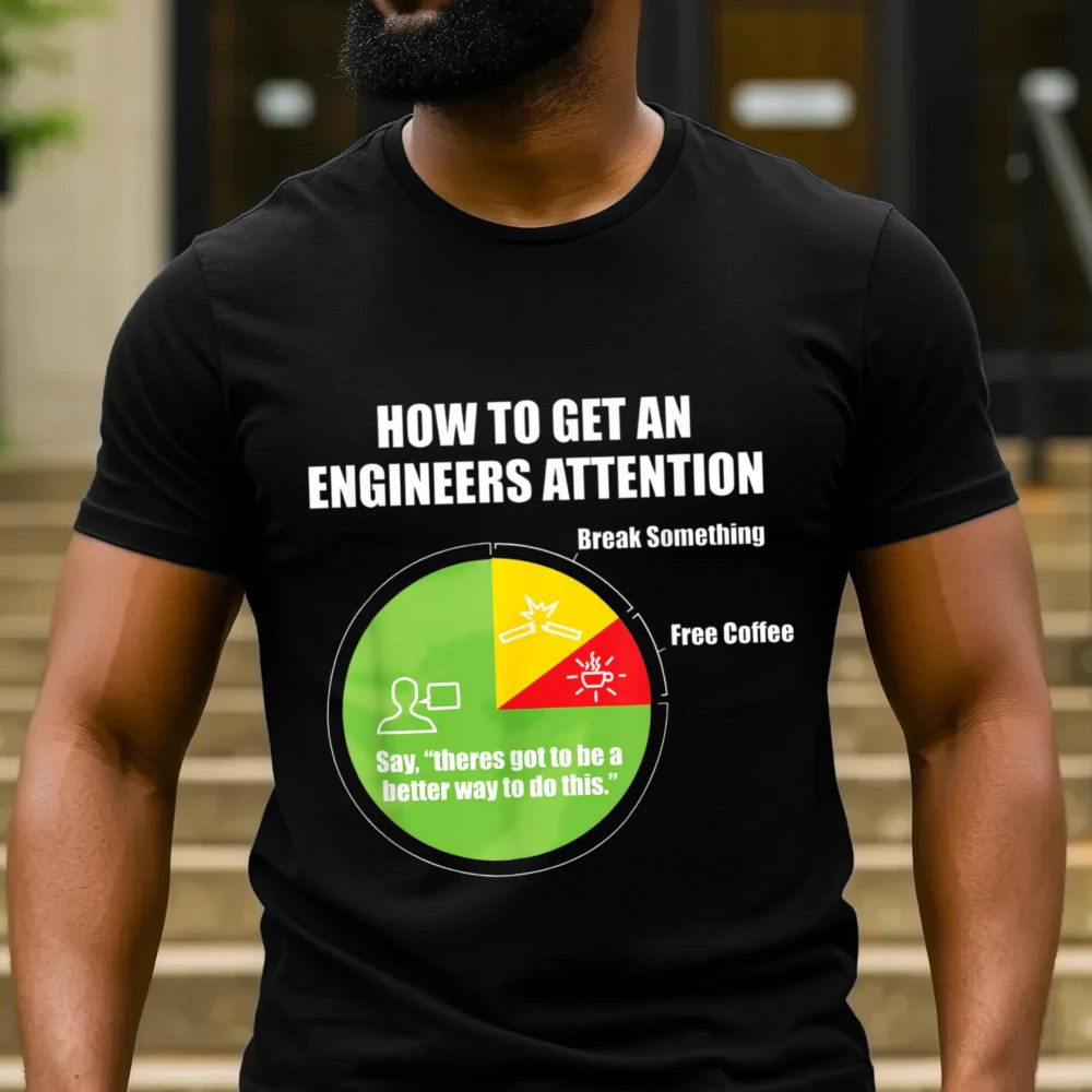 How to Get an Engineers Attention Engineering Funny T-Shirt Engineer Attention Three Segment Pie Tees Technician Sarcastic Tops