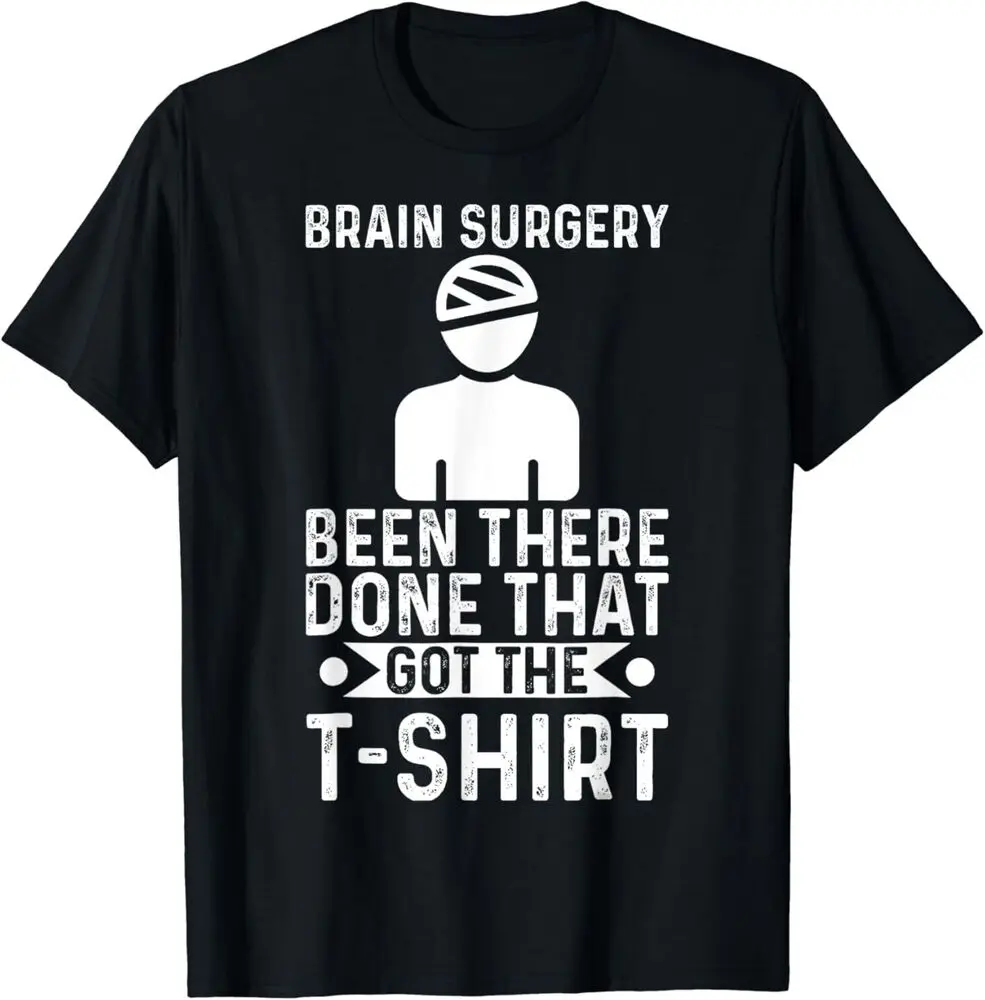 NEW Brain Surgery Been There Done That Funny Recovery Survivor Tee T-Shirt S-3XL High Quality 100%Cotton Short Sleeve