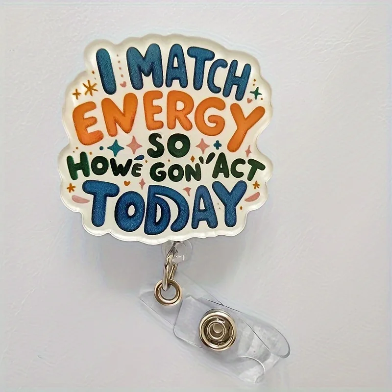 1pc Acrylic Retractable Badge Reel Holder with ID Clip - Vibrant "I Match Energy So How Gon Act Today" Design for Nurses, Doctors, RN, LPN, & Office Staff - Durable, Easy-to-Use, and Adjustable Badge Holder for ID Cards, Name Tags, and Access Control