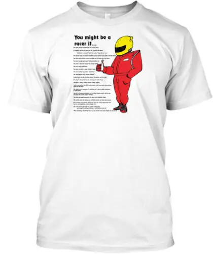 

You Might Be A Racer T-Shirt Made in the USA Size S to 5XL