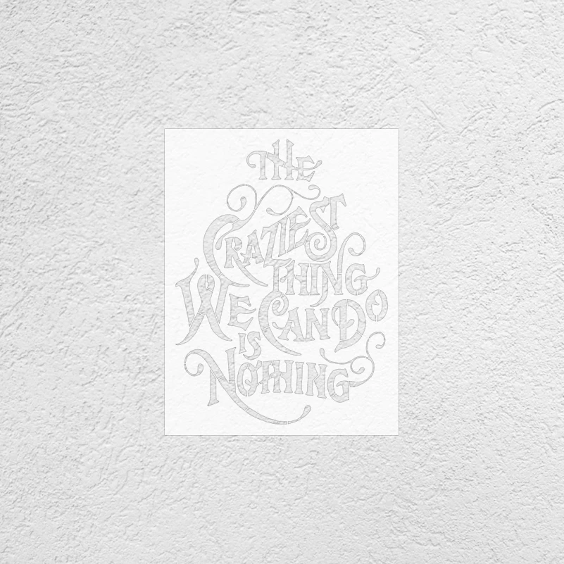 40cm - 67cm Stencil For Painting Decor Wall Plaster Putty Decorative Larges The Craziest Thing We Can Do Is Nothing Quote S598