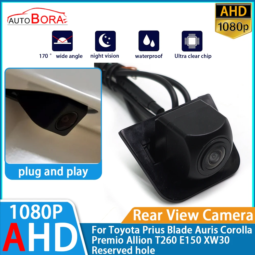 Reverse Parking Car Rear View Camera AHD 1080P for Toyota Prius Blade Auris Corolla Premio Allion T260 E150 XW30 Reserved hole