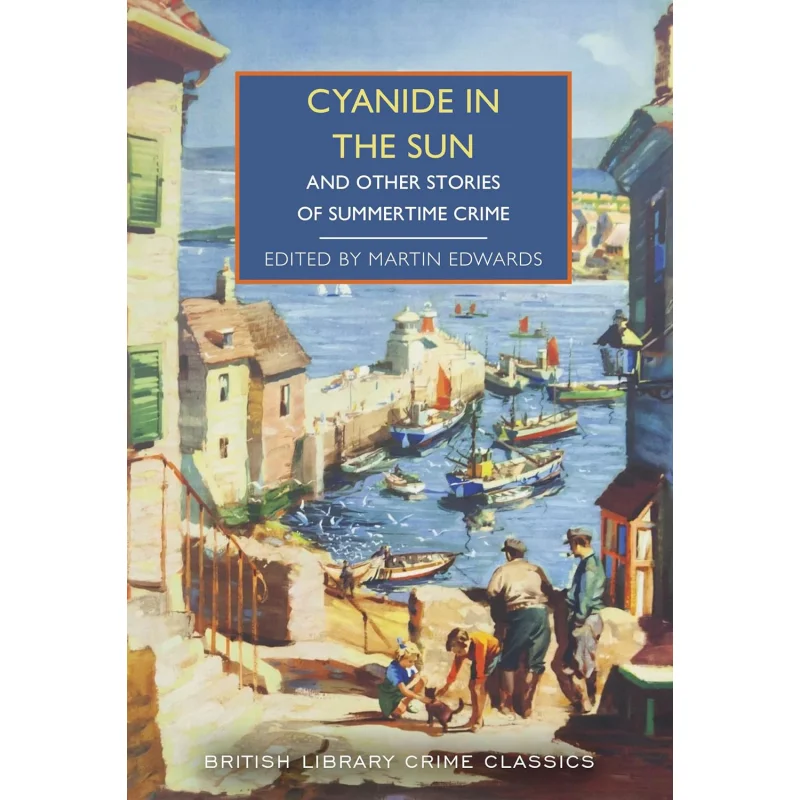 

Цианид во солнце и другие истории летнего преступления Мартина Эдвард Британская библиотека Издательство 9780712355575 Книга