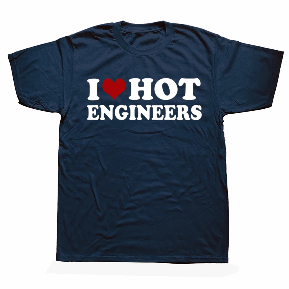 Funny I Love Hot Engineers Graphic 100% Cotton T-shirts Men Women's Fashion Casual Tshirt Loose Oversized Streetwear T Shirt