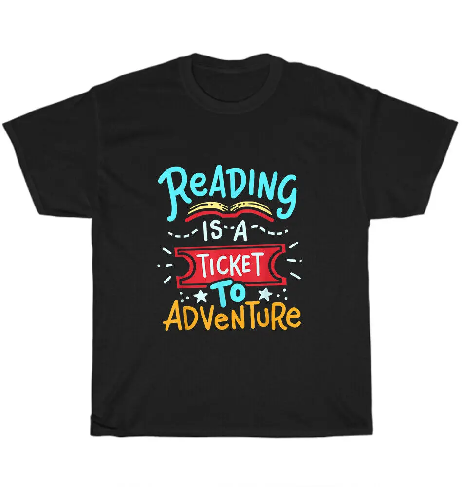 Reading Is A Ticket To Adventure T-Shirt Library Student Teacher Book Tee GiftUnisex Summer Cotton Luxury Brand Super SizeUnisex