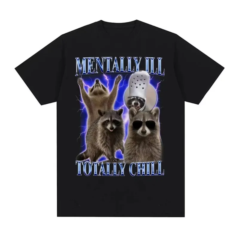 Mental Ill Totally Chill Lustiges Waschbär-Meme-T-Shirt Damen Kleidung Vintage Grafik-T-Shirt Sommer-Tops O-NeckTees Grafik Y2K