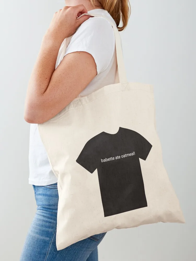 

babette ate oatmeal! Tote Bag woman shopping bag tote bags men Lady bag Women's shopping
