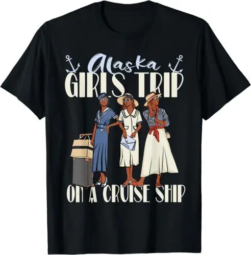 Girls Trip Alaska Cruise Ship For Black Vacation Women T-Shirt Thanksgiving Day