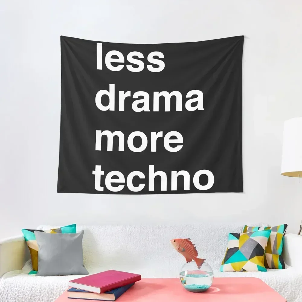 

Less drama more techno Tapestry Luxury Living Room Decoration Home Decorators Wall Decoration Items Tapestry