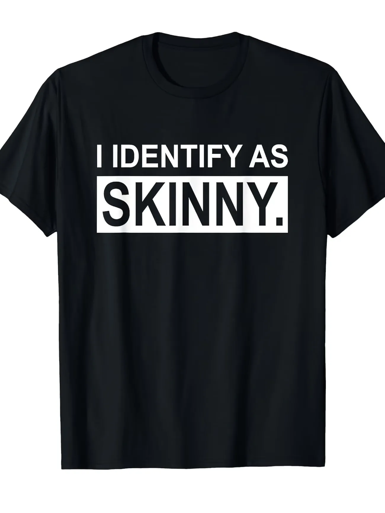 Plus Size Funny I Identify As Skinny Sarcastic Joke T-Shirt Black Crew Neck Tee Print Casual Regular Fit for Men Humor T-Shirts
