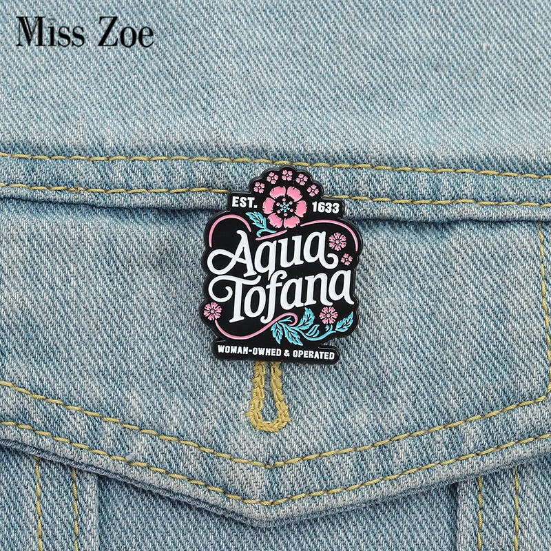 Aqua Tofana Enamel Pins Custom WOMAN-OWNED & OPERATED Brooches Lapel Badges Clothes Funny Jewelry Gift for Friends