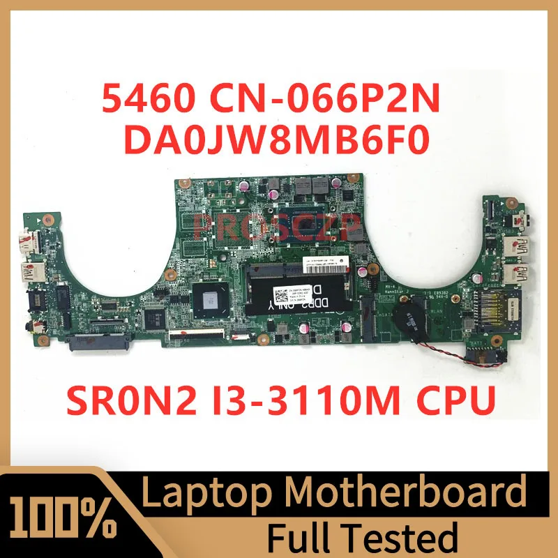 

CN-066P2N 066P2N 66P2N Mainboard For Dell 5460 Laptop Motherboard DA0JW8MB6F0 With SR0N2 I3-3110M CPU SLJ8C 100%Full Tested Good