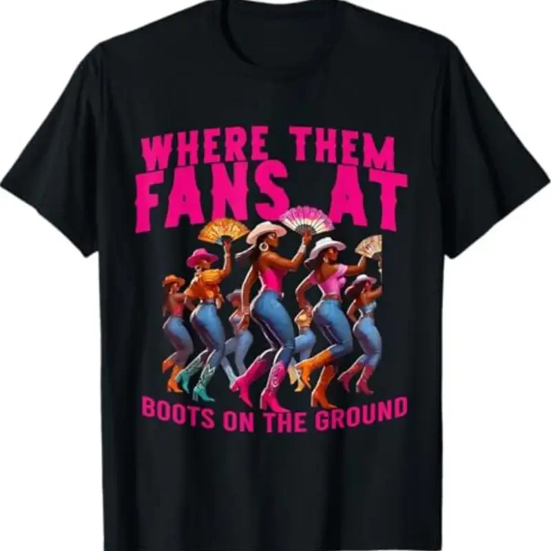 Where Them Fans At Boots On The Ground Cowgirl Linedance T Shirt