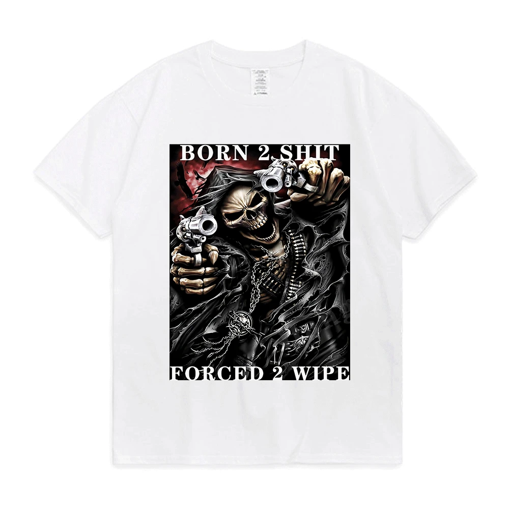 Fashion Anime The Born To Shit Forced To Wipe T Shirt High Quality Cotton T-shirt Oversized Tee Shirt Men's Women's Short Sleeve