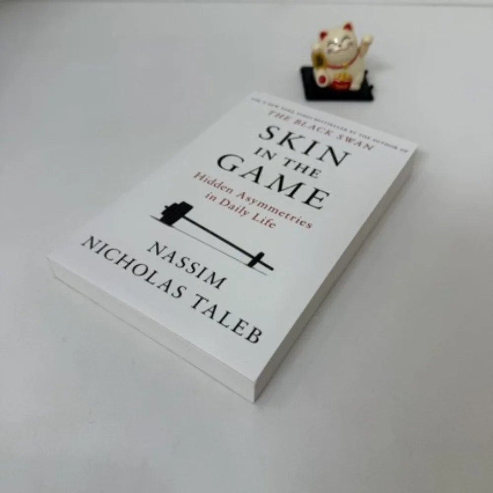 Skin in The Game By Nassim N. Taleb  Hidden Asymmetries in Life Risk Ethics & Responsibility Philosophy of Decision-Making
