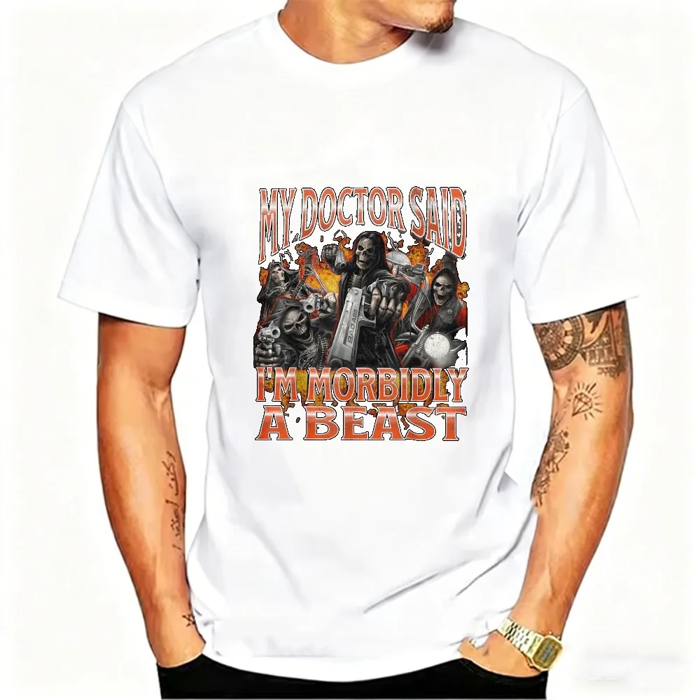 Men's Funny  Print My Doctor Said I'm Morbidly A Beast Printed Comfortable and Soft Fashionable Tendy Casual Tshirt Clothing Top
