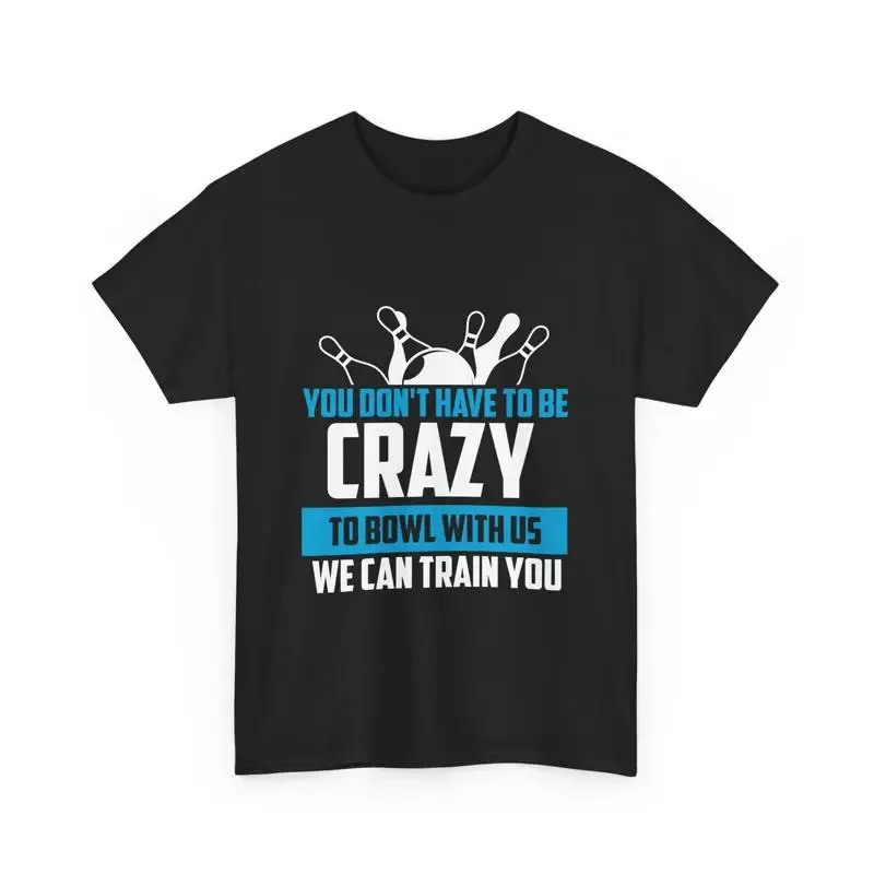 Camiseta divertida de bolos, no tienes ser loco con nosotros, camiseta del equipo Bowler