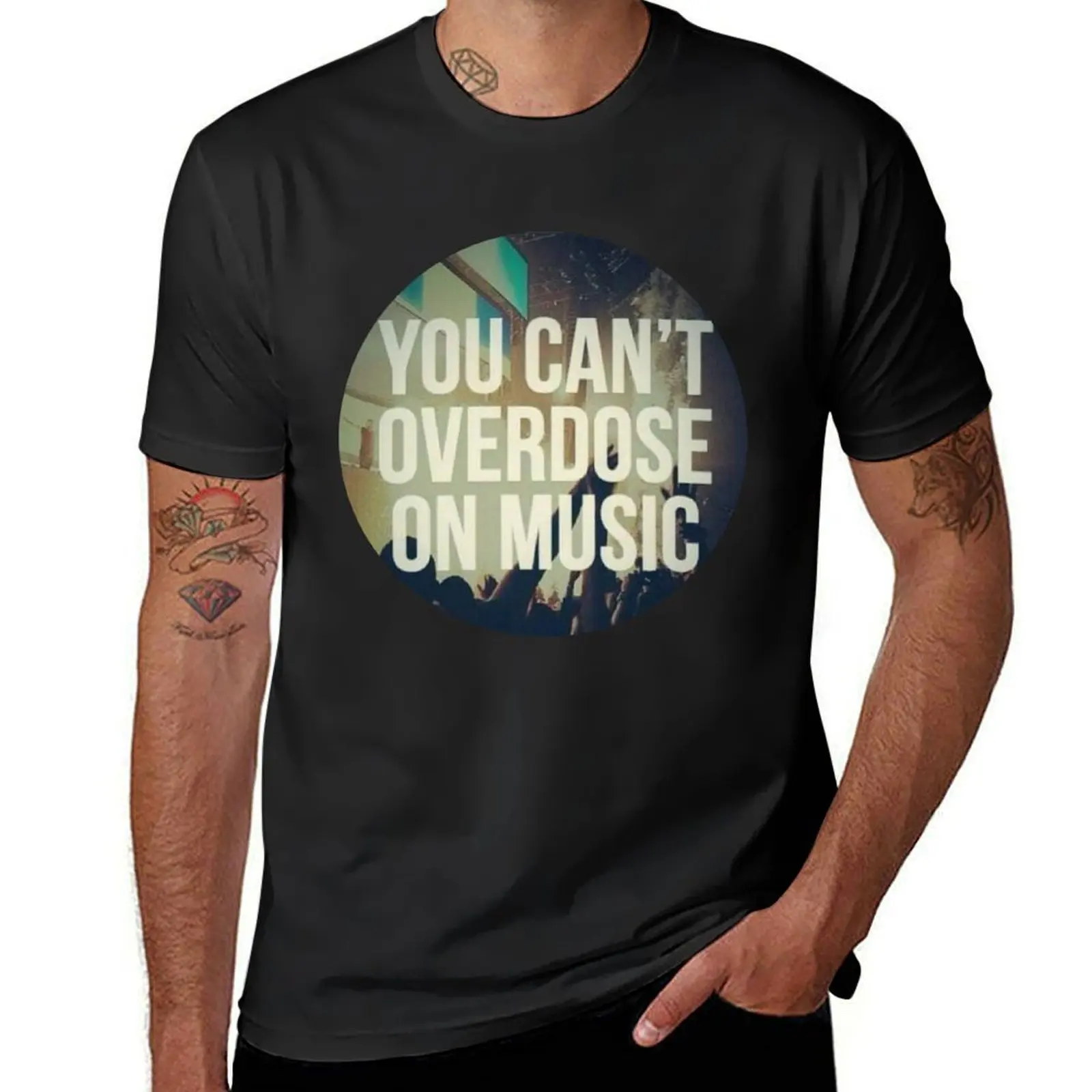 You can't overdose on music. T-Shirt kawaii clothes blanks mens workout shirts