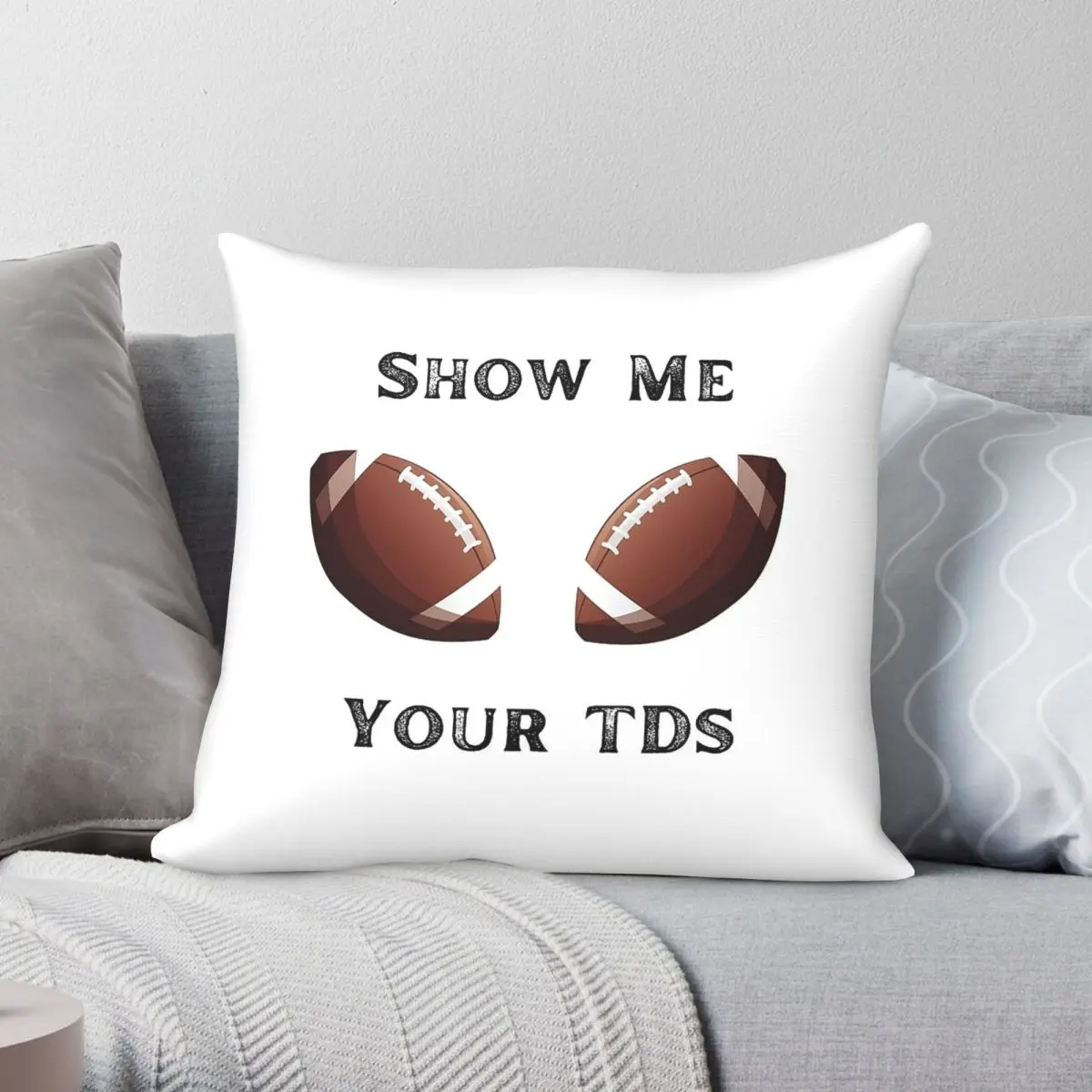 Show Me Your Tds Football Square Pillowcase Polyester Linen Velvet Printed Zip Decorative Bed Cushion Cover