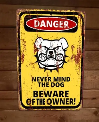 1 pcs,Danger Never Mind the Dog Beware of Owner Warning 8x12 Metal Wall Sign Poster