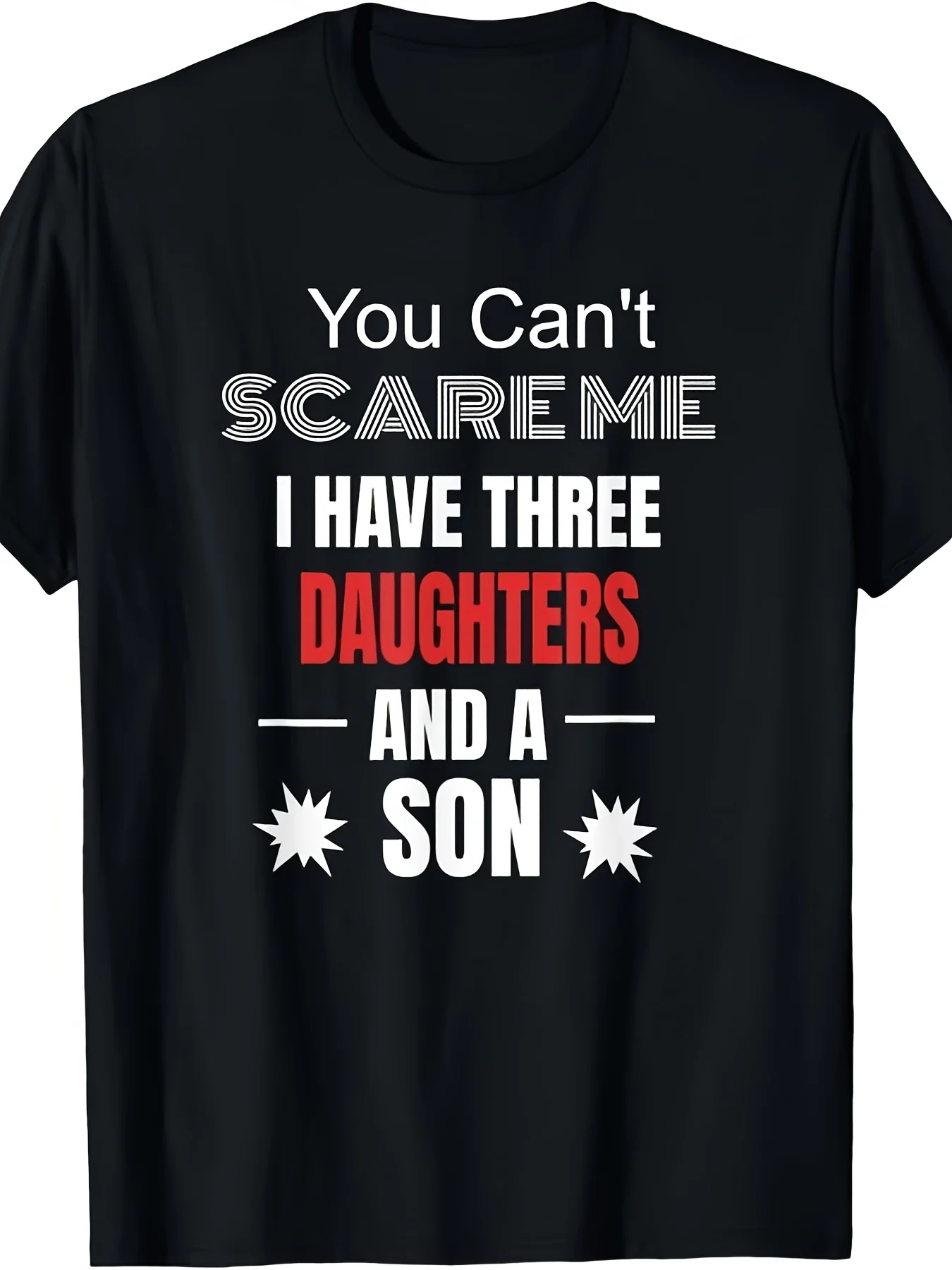 Mens You Can't Scare Me I Have Three Daughters And A Son T-ShirtSame style for men and women 2025 summer short-sleeved printed T-shirt pure 220G