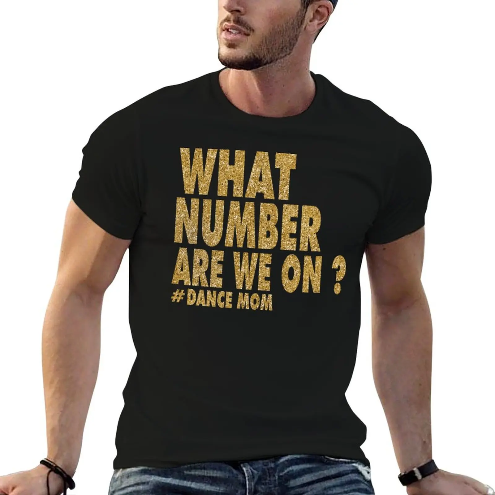What Number Are We On Dance mom life T-Shirt man t shirts cotton mens graphic t shirts man t shirts for men T-shirt