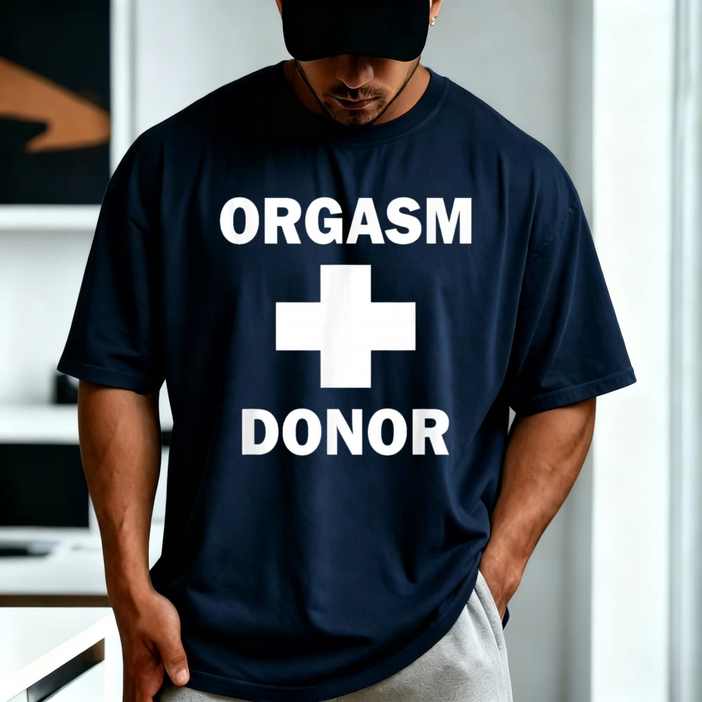 Orgasm Donor T-Shirt Funny Adult Joke Meme Inappropriate T Shirt Summer Cotton Casual Fashion Loose Harajuku Man Women Tees