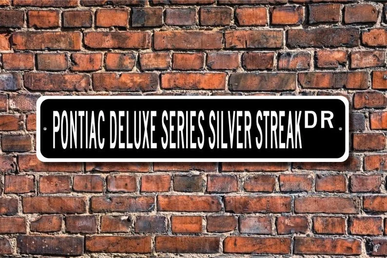 Deluxe Series Silver Streak, Pontiac Deluxe Series Silver Streak, Pontiac Series Silver Streak sign, Custom Street Sign, Quality