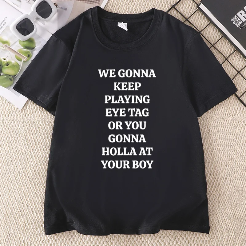 WE GONNA KEEP PLAYING EYE TAG Letter Printed Cotton Short Sleeve T-shirt Casual Round Neck Printed Pullover Tees Summer Tops