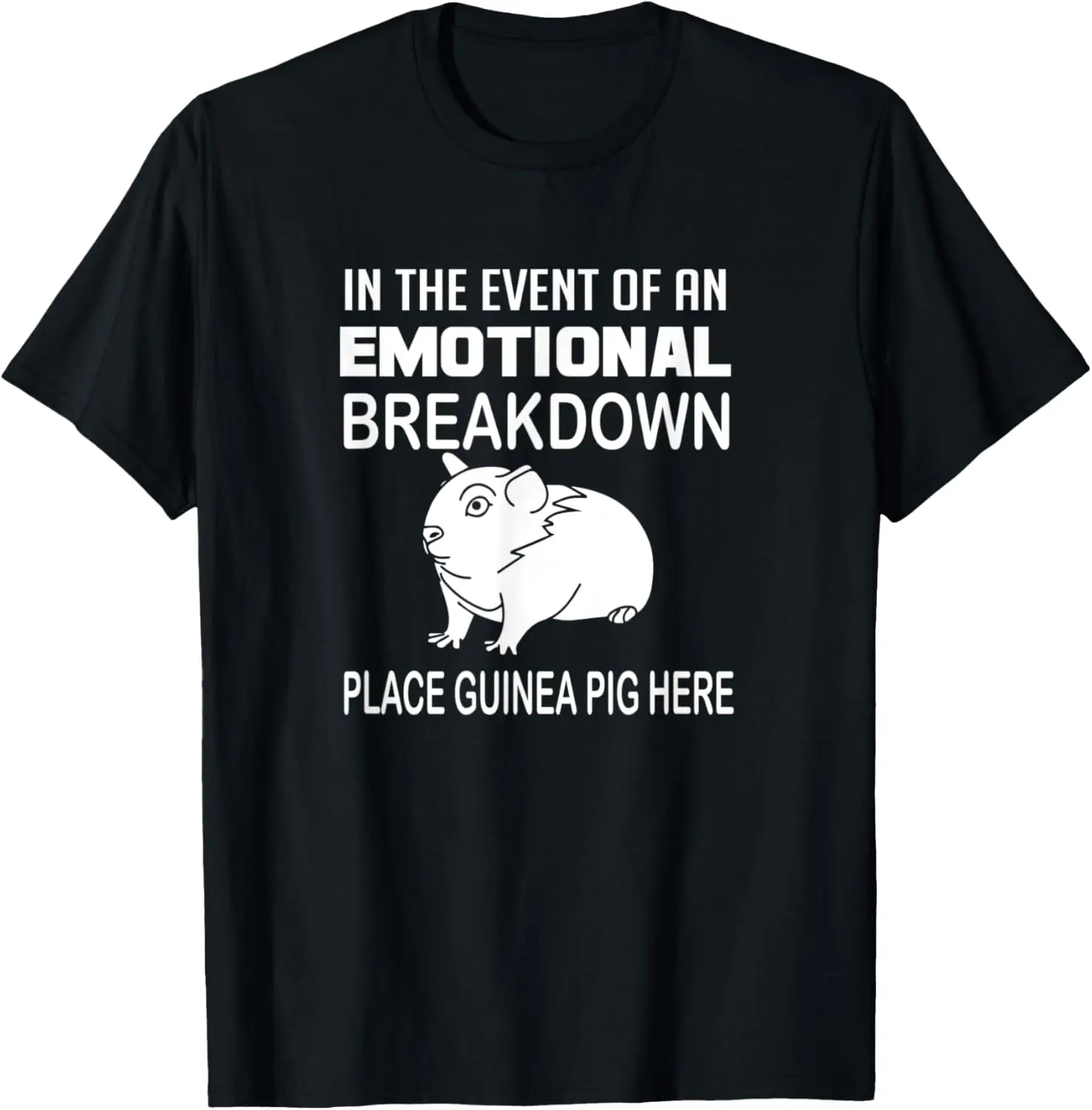 In Case of Emotional Breakdown Place Guinea Pig Here T Shirt