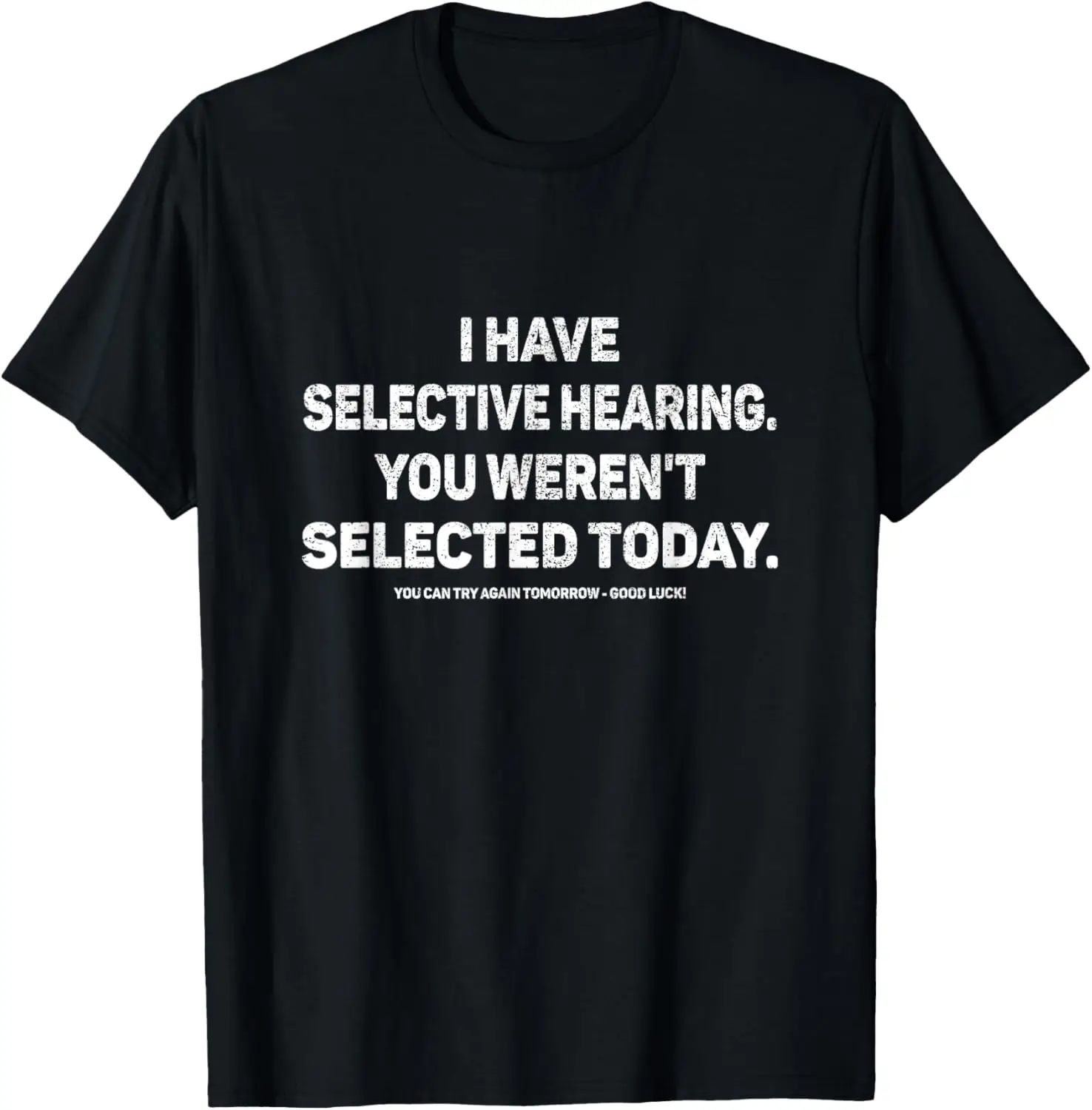 I Have Selective Hearing You Werent Selected Today Funny T-Shirt, Small, Black 100% Cotton Trendy Y2K Short-Sleeve Tee-Soft,