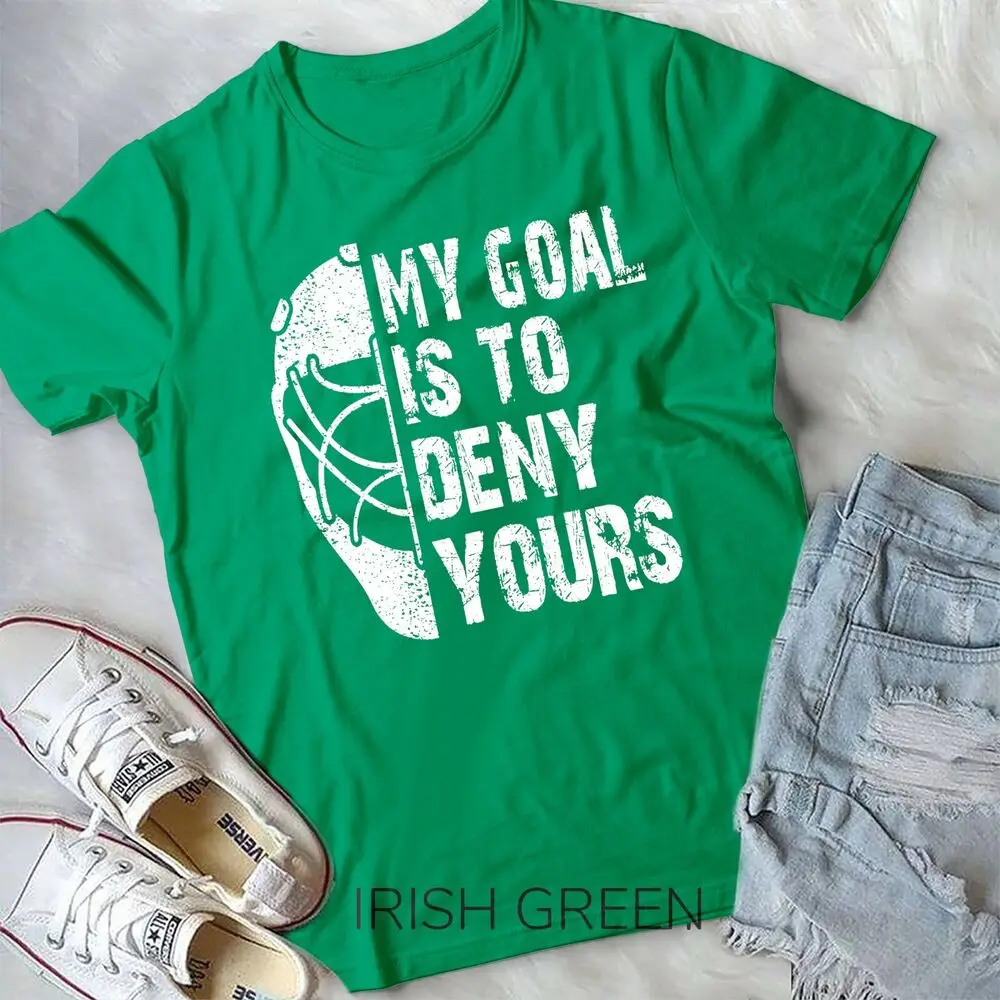 Funny My Goal Is To Deny Yours Hockey Goalie Ice Hockey Gift Unisex T-shirt