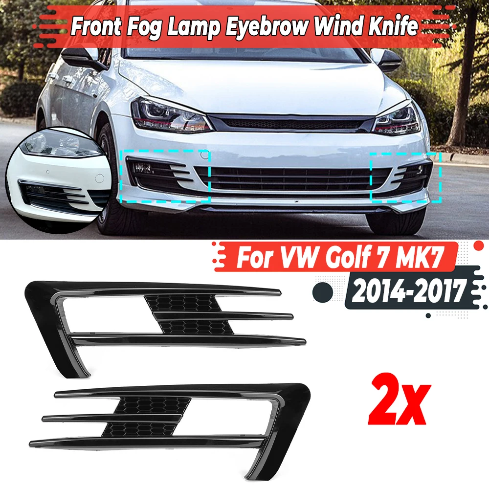 

1Pair Car Fog Lamp Grille Cover Trim Front Bumper Fog Light Lamp Eyebrow Wind Knife Trim For VW Golf 7 MK7 2014 2015 2016 2017