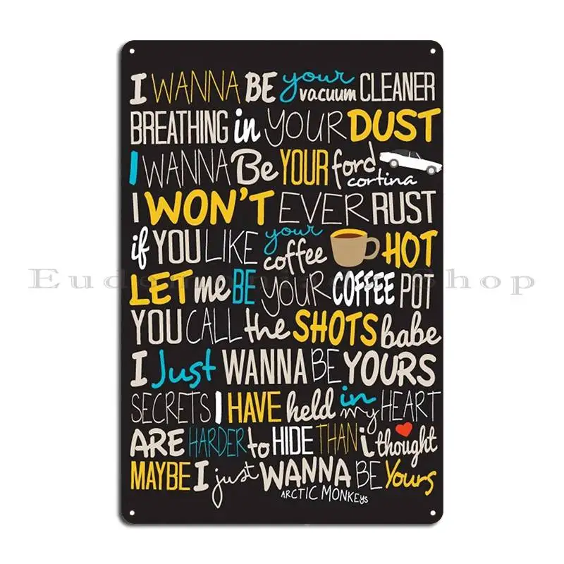 I Wanna Be Yours Metal Plaque Pub Printing Club Wall Decor Living Room Tin Sign Poster