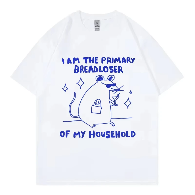 I Am The Primary Breadloser of My Household Funny Meme T-shirt High Quality Cotton T-shirts Men Women Fashion Casual T Shirts