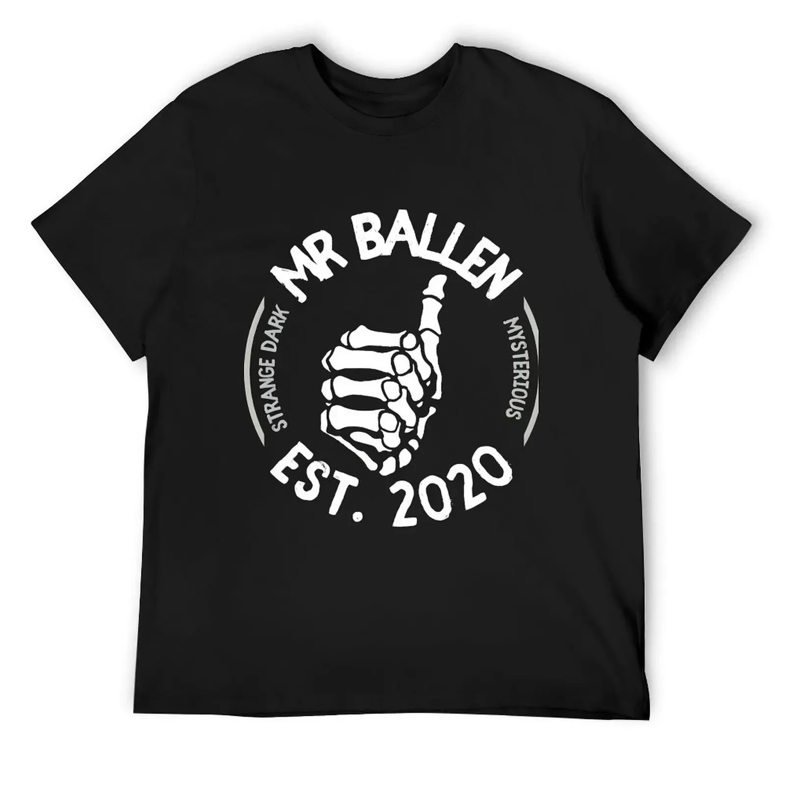 

Mr Ballen strange dark mysterious est 2020 T-Shirt cute tops plain anime tshirt mens champion t shirts