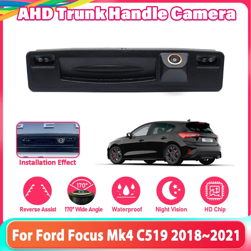 Full HD Trunk Handle Camera For Ford Focus Mk4 C519 2018 2019 2020 2021 AHD Night Vision Backup Reverse Rear View Camera Fisheye