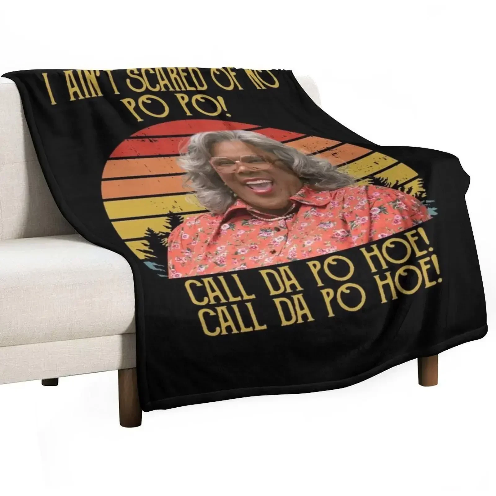 

I Ain't Scared Of No Po Po Call Da Po Hoe Shirts, Boo 2 A Madea Halloween Shirt, Custom Shirt, Horror Vintage Retr Throw Blanket