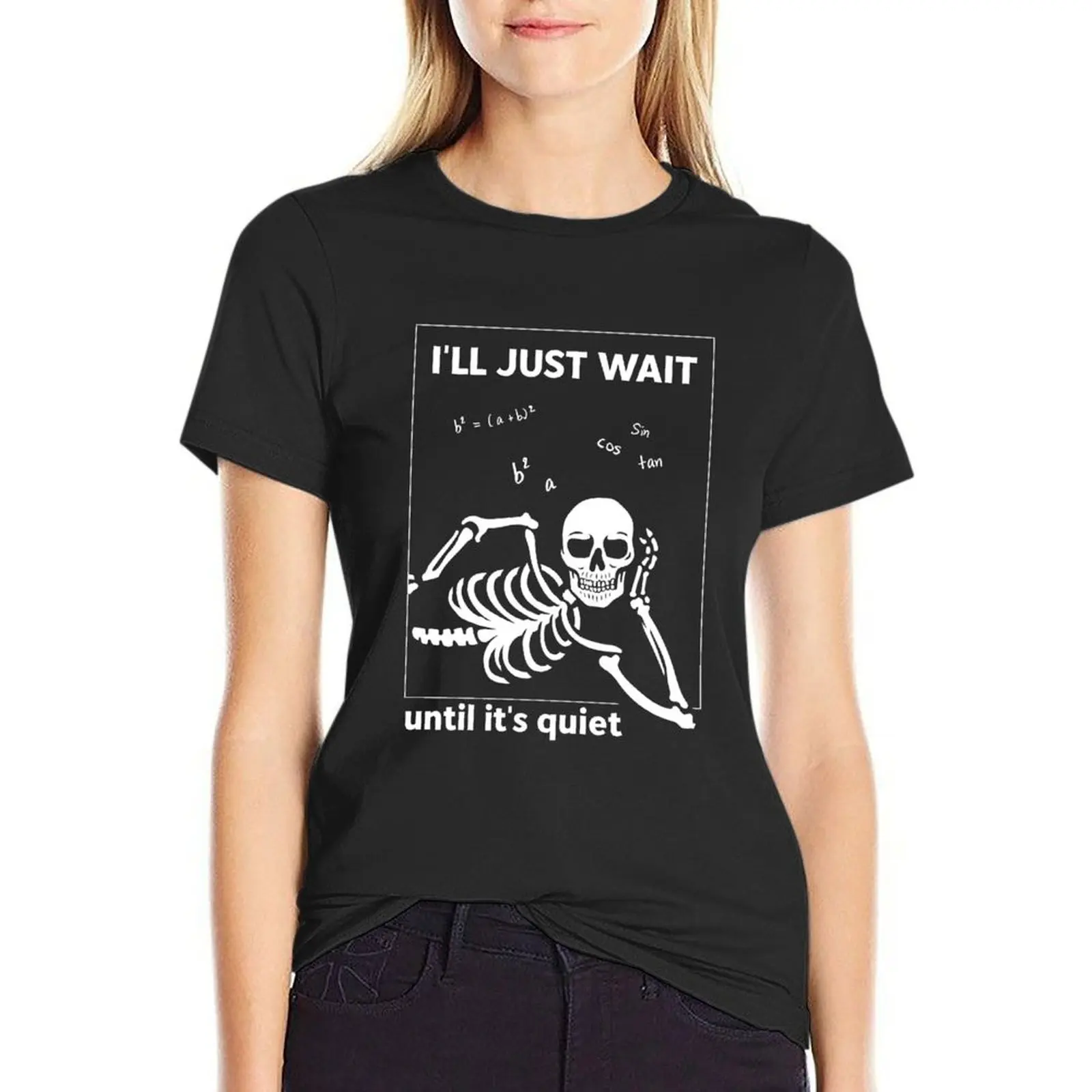 Halloween Teacher I'll Just Wait Until It's Quiet skeleton T-Shirt blanks aesthetic clothes luxury designer clothing Women