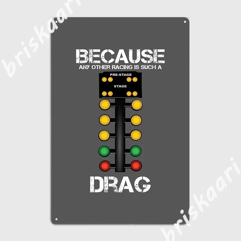 Drag Racing Because Any Other Racing Is Such A Drag Metal Plaque Poster Living Room Wall Cave Home Designing Tin Sign Poster