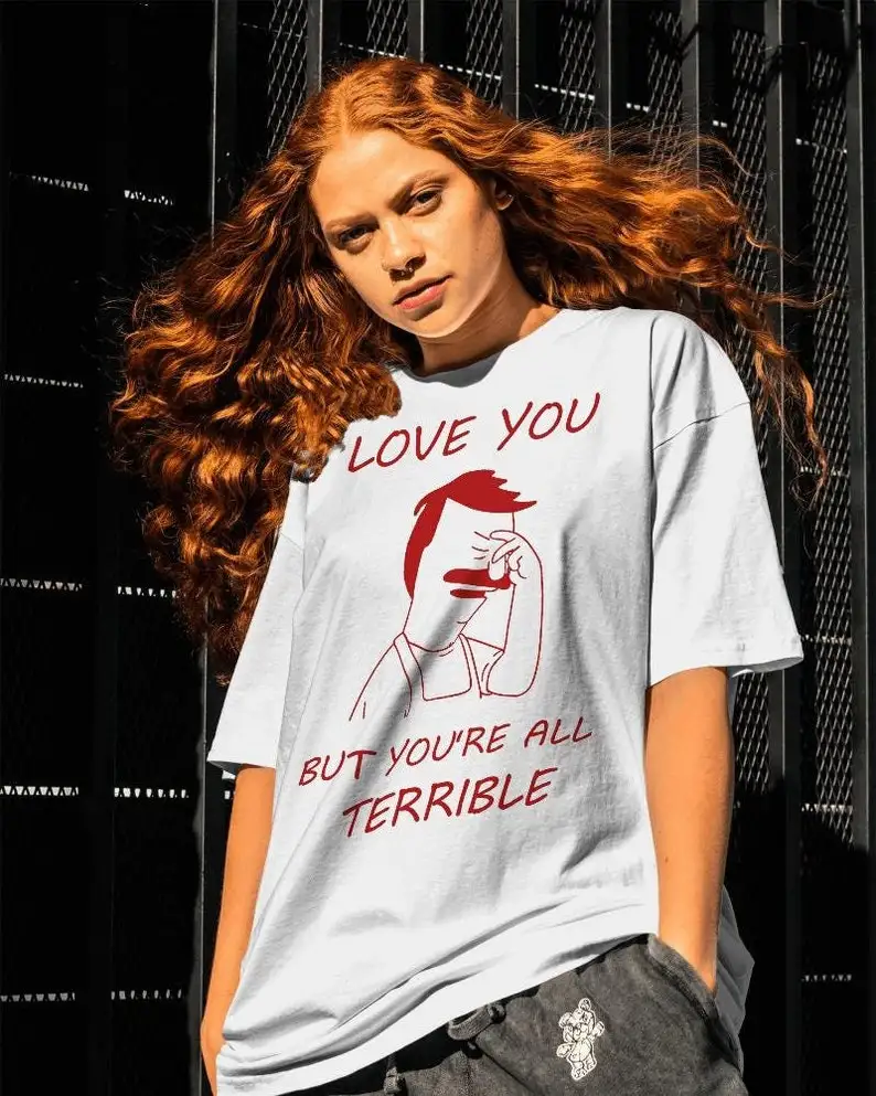 I Love You But You're Terrible Shirt -vintage cartoon tshirts,bob's burgers shirt,bobs burgers sweatshirt,bobs burgers hoodie,bo