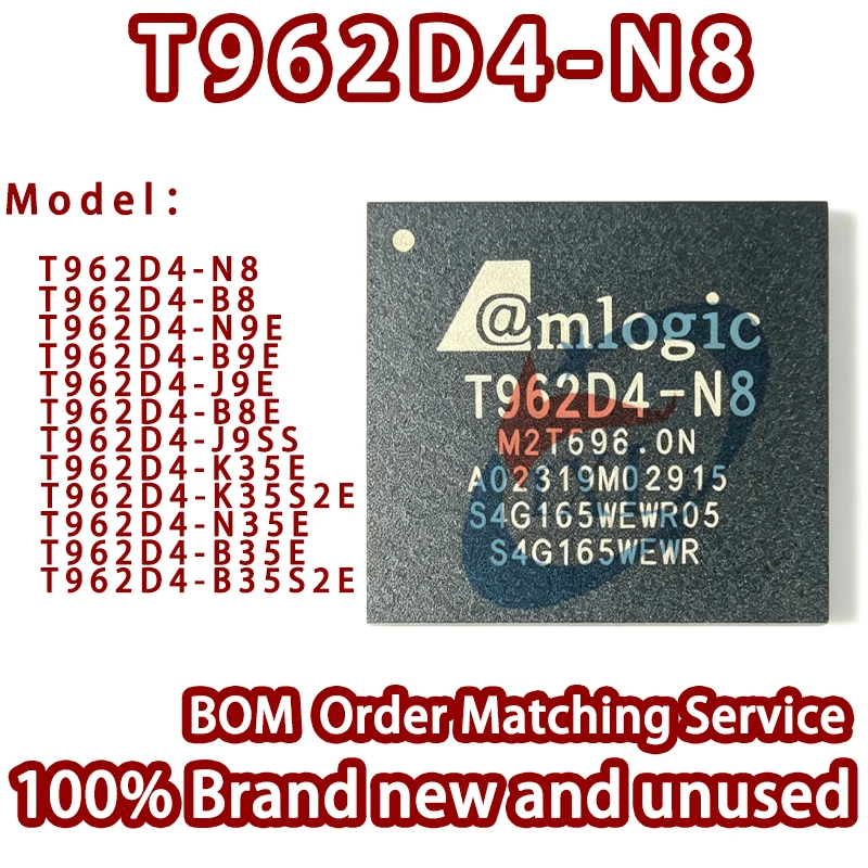 100% Brand New Amlogic T962D4-N8-B9E-B8E-J9SS-N9E-J9E-N35E-K35E-B35E-B35S2E-K35S2E Smart LCD TV System Processor Chip IC